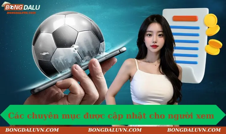 Các chuyên mục được cập nhật cho người xem theo dõi 
